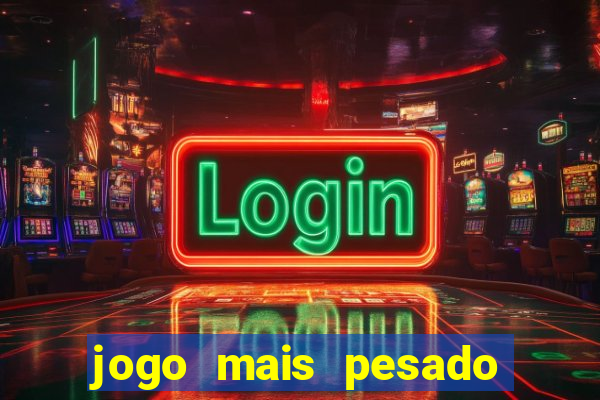 jogo mais pesado da play store